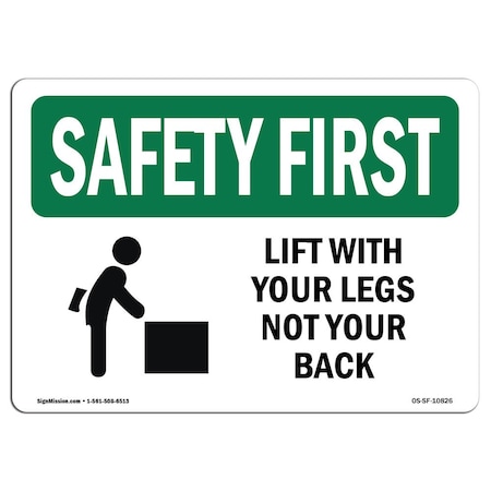 Signmission OSHA SAFETY FIRST Sign, Lift W/ Your Legs Not Your Back, 10in X 7in Decal, 7" W, 10" L, Landscape OS-SF-D-710-L-10826